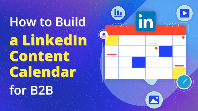 How to Build a LinkedIn Content Calendar for B2